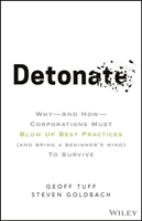 Detonate: Why - And How - Corporations Must Blow Up Best Practices (and Bring a Beginner's Mind) to Survive (Tuff Geoff)(Pevná vazba)