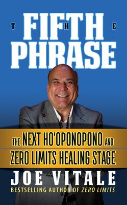 The Fifth Phrase: He Next Ho'oponopono and Zero Limits Healing Stage (Vitale Joe)(Paperback)