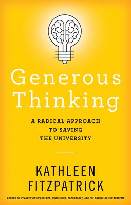 Generous Thinking: A Radical Approach to Saving the University (Fitzpatrick Kathleen)(Paperback)