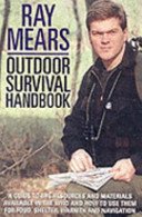 Ray Mears Outdoor Survival Handbook: A Guide to the Materials in the Wild and How to Use Them for Food, Warmth, Shelter and Navigation (Mears Ray)(Paperback)