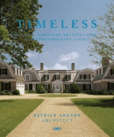 Timeless: Classic American Architecture for Contemporary Living (Ahearn Patrick)(Pevná vazba)