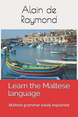 Learn the Maltese language: Maltese grammar easily explained (de Raymond Alain)(Paperback)