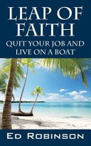 Leap of Faith: Quit Your Job and Live on a Boat (Robinson Ed)(Paperback)