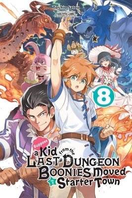 Suppose a Kid from the Last Dungeon Boonies Moved to a Starter Town, Vol. 8 (Light Novel) (Satou Toshio)(Paperback)