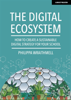 Digital Ecosystem - How to create a sustainable digital strategy for your school (Wraithmell Philippa)(Paperback / softback)