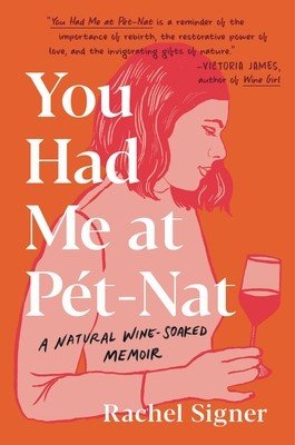 You Had Me at Pet-Nat: A Natural Wine-Soaked Memoir (Signer Rachel)(Pevná vazba)