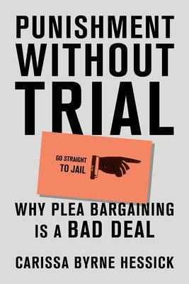 Punishment Without Trial: Why Plea Bargaining Is a Bad Deal (Byrne Hessick Carissa)(Pevná vazba)
