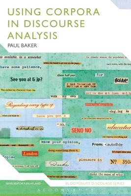 Using Corpora in Discourse Analysis (Baker Paul)(Paperback)