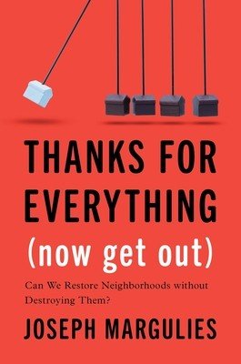 Thanks for Everything (Now Get Out): Can We Restore Neighborhoods Without Destroying Them? (Margulies Joseph)(Pevná vazba)