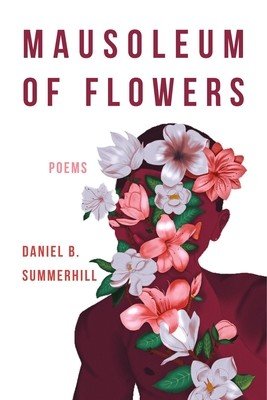 Mausoleum of Flowers (Summerhill Daniel)(Paperback)
