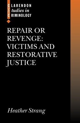 Repair or Revenge: Victims and Restorative Justice (Strang Heather)(Paperback)