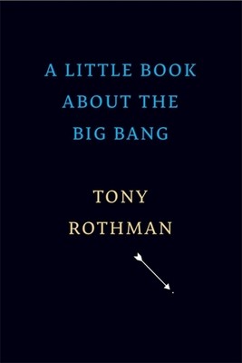A Little Book about the Big Bang (Rothman Tony)(Pevná vazba)