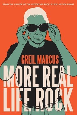 More Real Life Rock: The Wilderness Years, 2014-2021 (Marcus Greil)(Pevná vazba)