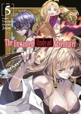 The Unwanted Undead Adventurer (Light Novel): Volume 5 (Okano Yu)(Paperback)