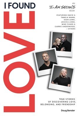 I Found Love: True Stories of Discovering Love, Belonging, and Friendship (an I Am Second Book) (Bender Doug)(Paperback)