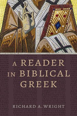 A Reader in Biblical Greek (Wright Richard a.)(Paperback)