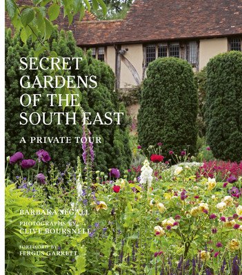 The Secret Gardens of the South East: A Private Tour (Segall Barbara)(Pevná vazba)