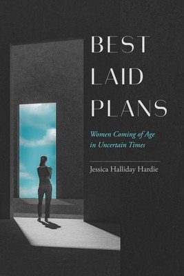 Best Laid Plans: Women Coming of Age in Uncertain Times (Hardie Jessica Halliday)(Paperback)