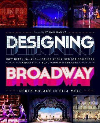Designing Broadway: How Derek McLane and Other Acclaimed Set Designers Create the Visual World of Theatre (McLane Derek)(Pevná vazba)
