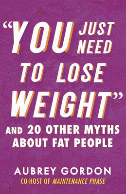 You Just Need to Lose Weight
