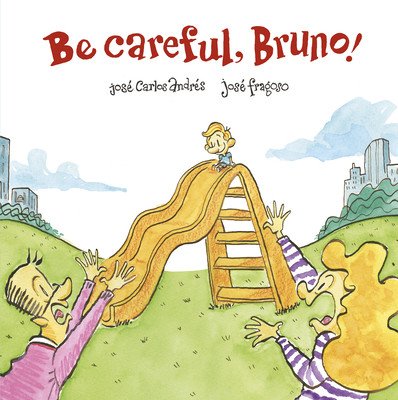 Be Careful, Bruno! (Andrs Jos Carlos)(Pevná vazba)