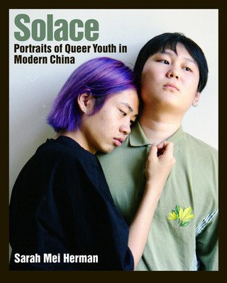Solace: Portraits of Queer Chinese Youth (Herman Sarah Mei)(Paperback)