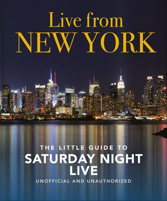Live from New York: The Little Guide to Saturday Night Live (Hippo! Orange)(Pevná vazba)