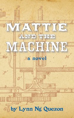 Mattie and the Machine (Quezon Lynn Ng)(Paperback)