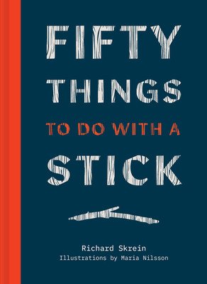 Fifty Things to Do with a Stick (Skrein Richard)(Pevná vazba)