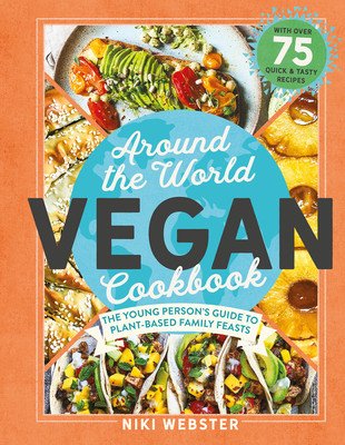 Around the World Vegan Cookbook: Green, Global Feasts for Young Cooks (Webster Niki)(Pevná vazba)