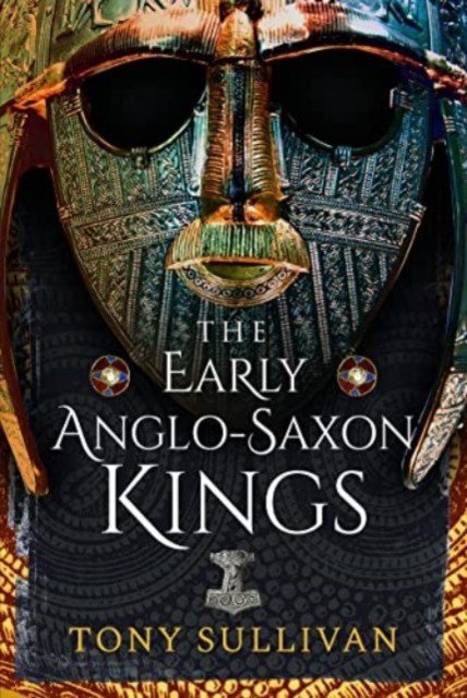 The Early Anglo-Saxon Kings (Sullivan Tony)(Pevná vazba)