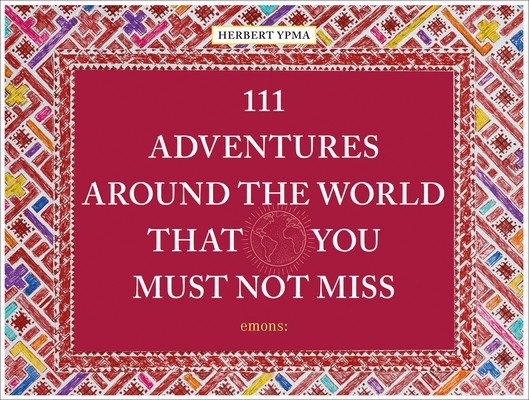 111 Adventures Around the World That You Must Not (Ypma Herbert)(Pevná vazba)