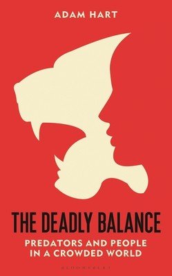 The Deadly Balance: Predators and People in a Crowded World (Hart Adam)(Pevná vazba)