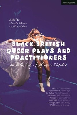 Black British Queer Plays and Practitioners: An Anthology of Afriquia Theatre: Basin; Boy with Beer; Sin Dykes; Bashment; Nine Lives; Burgerz; The Hig (Boakye Paul)(Paperback)