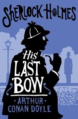 His Last Bow: Annotated Edition (Doyle Arthur Conan)(Paperback)