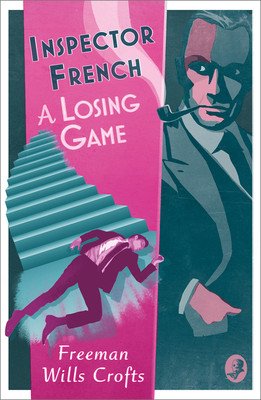 Inspector French: A Losing Game (Wills Crofts Freeman)(Paperback)