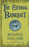 Eternal Banquet - The Time for Alexander Series (Macaire Jennifer)(Paperback / softback)