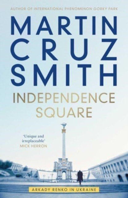 Independence Square - Arkady Renko in Ukraine (Smith Martin Cruz)(Paperback / softback)