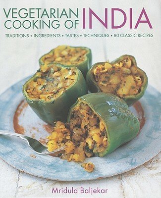 Vegetarian Cooking of India: Traditions, Ingredients, Tastes, Techniques, 80 Classic Recipes (Baljekar Mridula)(Pevná vazba)