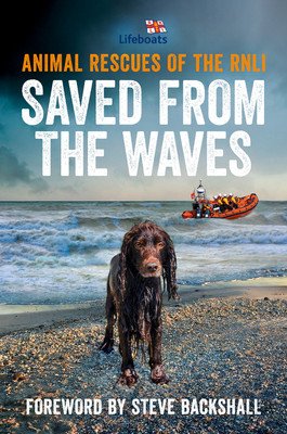 Saved from the Waves: Animal Rescues of the Rnli (The Rnli)(Paperback)