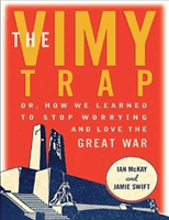 Vimy Trap - Or, How We Learned to Stop Worrying and Love the Great War (McKay Ian)(Paperback / softback)