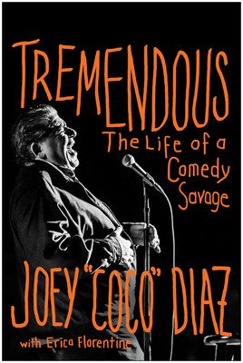 Tremendous: The Life of a Comedy Savage (Diaz Joey)(Pevná vazba)