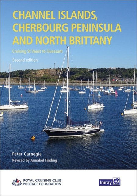 Channel Islands, Cherbourg Peninsula & North Brittany - Cruising St Vaast to Ouessant (RCCPF P Carnegie  A Finding RCCPF/P Carnegie & A Finding)(Pevná vazba)