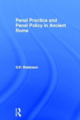 Penal Practice and Penal Policy in Ancient Rome (Robinson O. F.)(Paperback)