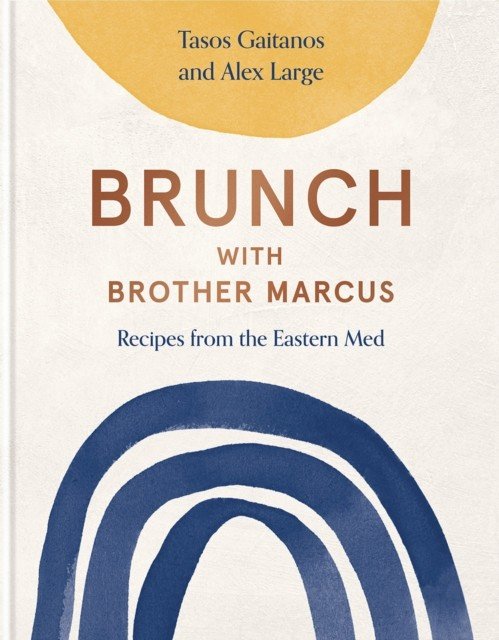 Brunch with Brother Marcus - Recipes from the Eastern Med (Gaitanos Tasos)(Pevná vazba)