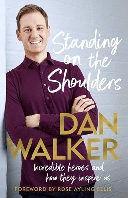 Standing on the Shoulders: Incredible Heroes and How They Inspire Us (Walker Dan)(Paperback)