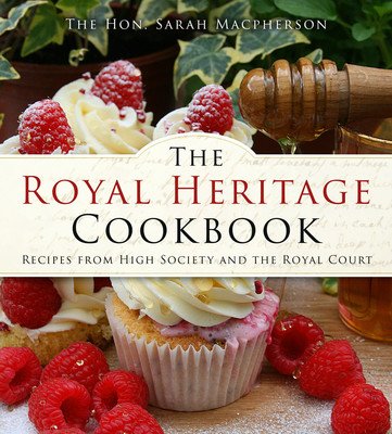 The Royal Heritage Cookbook: Recipes from High Society and the Royal Court (MacPherson Sarah)(Paperback)