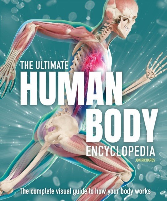 Ultimate Human Body Encyclopedia - The complete visual guide (Richards Jon)(Pevná vazba)