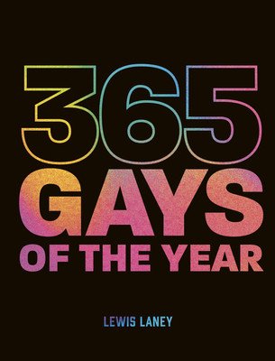 365 Gays of the Year (Plus 1 for a Leap Year): Discover LGBTQ+ History One Day at a Time (Laney Lewis)(Pevná vazba)