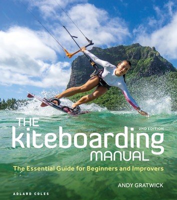 The Kiteboarding Manual: The Essential Guide for Beginners and Improvers (Gratwick Andy)(Paperback)
